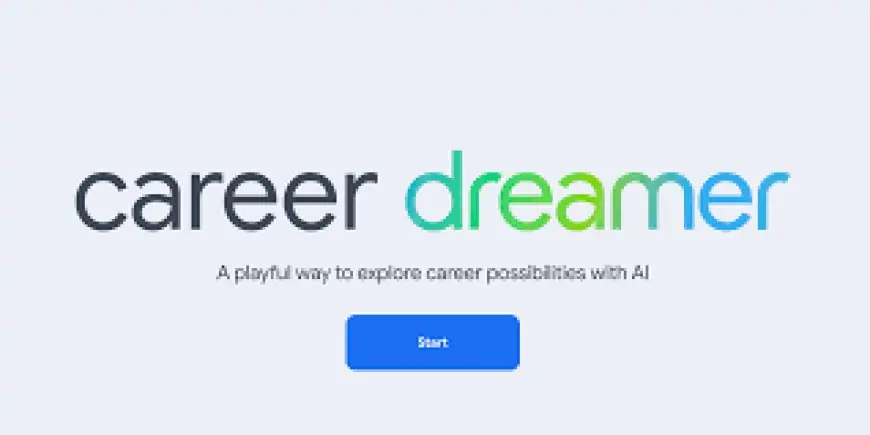 Unlock Your Future: Explore Job Adventures with Google’s ‘Career Dreamer’ AI